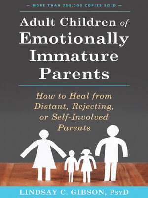 cover image of Adult Children of Emotionally Immature Parents: How to Heal from Distant, Rejecting, or Self-Involved Parents